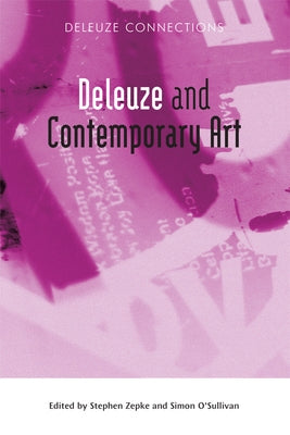 Deleuze and Contemporary Art by Zepke, Stephen