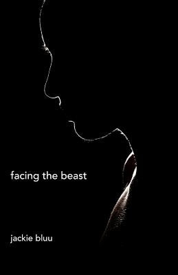 Facing the Beast by Bluu, Jackie