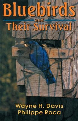 Bluebirds and Their Survival by Davis, Wayne H.