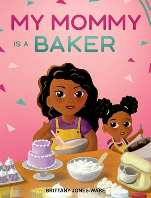 My Mommy is a Baker by Jones, Brittany
