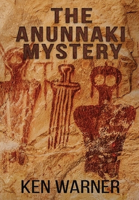 The Anunnaki Mystery by Warner, Ken