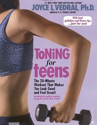 Toning for Teens: The 20 Minute Workout That Makes You Look Good and Feel Great! by Vedral, Joyce L.