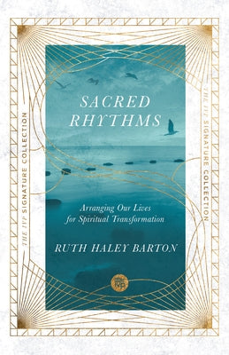 Sacred Rhythms: Arranging Our Lives for Spiritual Transformation by Barton, Ruth Haley