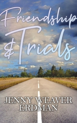 Friendship and Trials by Erdman, Jenny Weaver