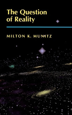 The Question of Reality by Munitz, Milton K.