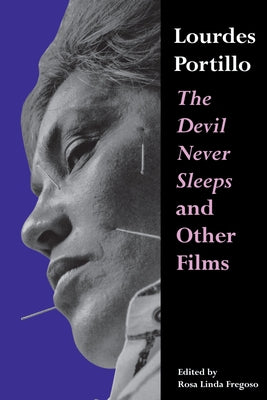 Lourdes Portillo: The Devil Never Sleeps and Other Films by Fregoso, Rosa Linda