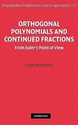 Orthogonal Polynomials and Continued Fractions: From Euler's Point of View by Khrushchev, Sergey