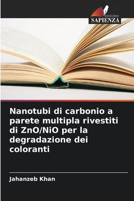 Nanotubi di carbonio a parete multipla rivestiti di ZnO/NiO per la degradazione dei coloranti by Khan, Jahanzeb