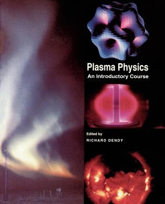 Plasma Physics: An Introductory Course by Dendy, R. O.