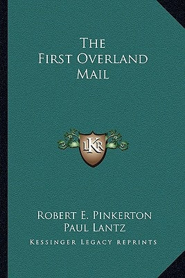 The First Overland Mail by Pinkerton, Robert E.