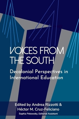 Voices from the South: Decolonial Perspectives in International Education by Rizzotti, Andrea