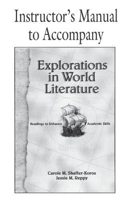 Explorations in World Literature Instructor's Manual: Readings to Enhance Academic Skills by Shaffer-Koros, Carole M.