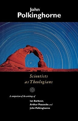 Scientists as Theologians by Polkinghorne, John