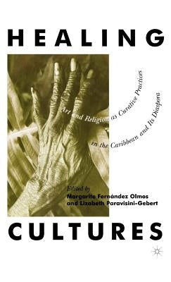 Healing Cultures: Art and Religion as Curative Practices in the Caribbean and Its Diaspora by Na, Na