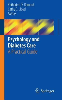 Psychology and Diabetes Care: A Practical Guide by Barnard, Katharine D.