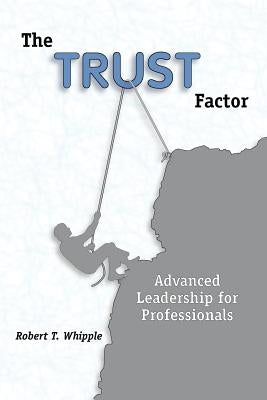 The Trust Factor by Whipple, Robert T.