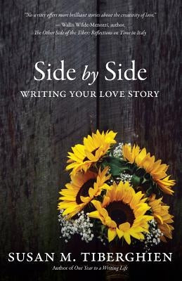 Side by Side: Writing Your Love Story by Tiberghien, Susan M.