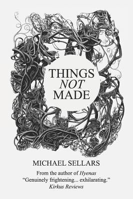 Things Not Made by Sellars, Michael