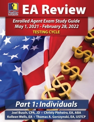 PassKey Learning Systems EA Review Part 1 Individuals; Enrolled Agent Study Guide: May 1, 2021-February 28, 2022 Testing Cycle by Busch, Joel