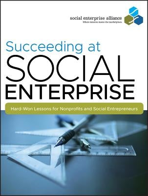 Succeeding at Social Enterpris by Social Enterprise Alliance
