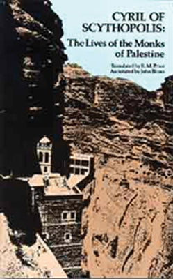 Cyril of Scythopolis: The Lives of the Monks of Palestine by Cyril of Scythopolis