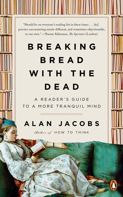 Breaking Bread with the Dead: A Reader's Guide to a More Tranquil Mind by Jacobs, Alan