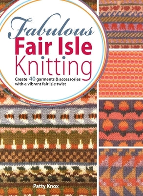 Fabulous Fair Isle Knitting by Knox, Patty