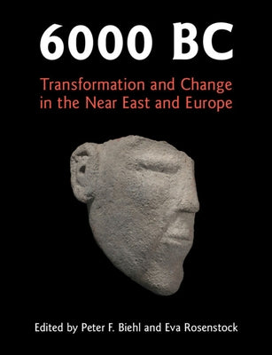 6000 BC by Biehl, Peter F.