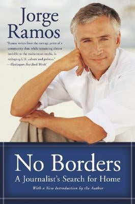 No Borders: A Journalist's Search for Home by Ramos, Jorge