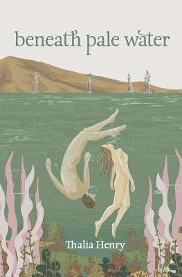 Beneath Pale Water by Henry, Thalia
