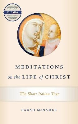 Meditations on the Life of Christ: The Short Italian Text by McNamer, Sarah