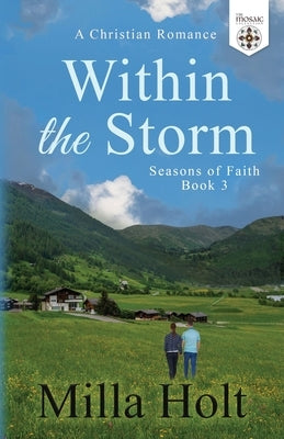 Within the Storm: A Christian Romance by Holt, Milla