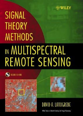 Signal Theory Methods in Multispectral Remote Sensing by Landgrebe, David A.