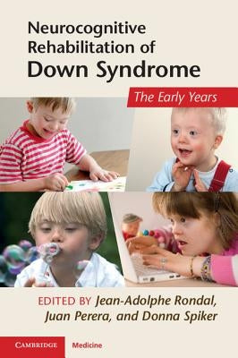 Neurocognitive Rehabilitation of Down Syndrome: Early Years by Rondal, Jean-Adolphe