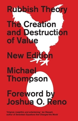 Rubbish Theory: The Creation and Destruction of Value - New Edition by Thompson, Michael