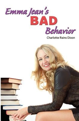 Emma Jean's Bad Behavior by Dixon, Charlotte Rains