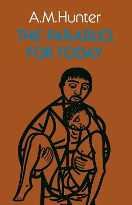 The Parables for Today by Hunter, A. M.