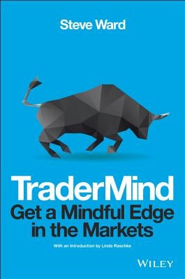 Tradermind: Get a Mindful Edge in the Markets by Ward, Steve
