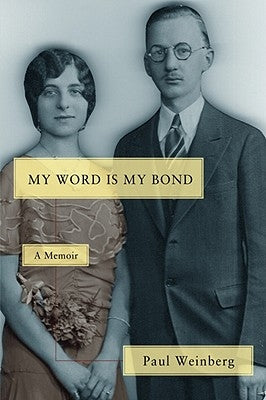 My Word Is My Bond: A Memoir by Weinberg, Paul