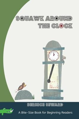 Squawk Around the Clock by Seward, Bernice