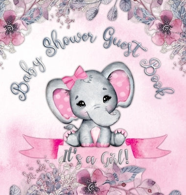It's a Girl! Baby Shower Guest Book: Elephant & Pink Floral Alternative Theme, Wishes to Baby and Advice for Parents, Guests Sign in Personalized with by Tamore, Casiope