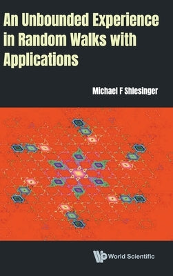 An Unbounded Experience in Random Walks with Applications by Shlesinger, Michael F.