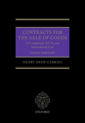 Contracts for the Sale of Goods 3e: A Comparison of U.S. and International Law by Gabriel, Henry