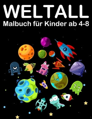 Weltall Malbuch für Kinder ab 4-8: Tolle Ausmalbuch mit Alien, Planeten, Raketen and Astronaut by Marshall, Nick