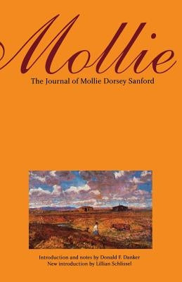 Mollie: The Journal of Mollie Dorsey Sanford in Nebraska and Colorado Territories, 1857-1866 by Sanford, Mollie Dorsey