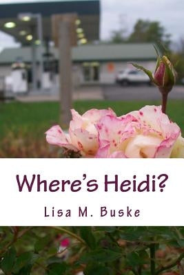 Where's Heidi?: One Sister's Journey by Buske, Lisa M.