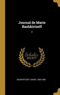 Journal de Marie Bashkirtseff: 2 by Bashkirtseff, Marie
