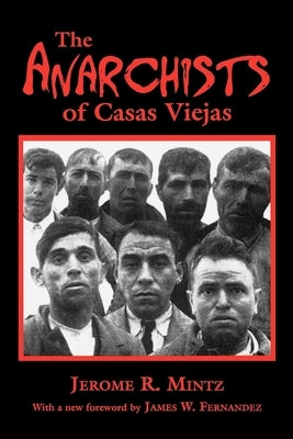 The Anarchists of Casas Viejas by Mintz, Jerome R.