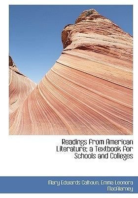 Readings from American Literature; a Textbook for Schools and Colleges by Calhoun, Mary Edwards