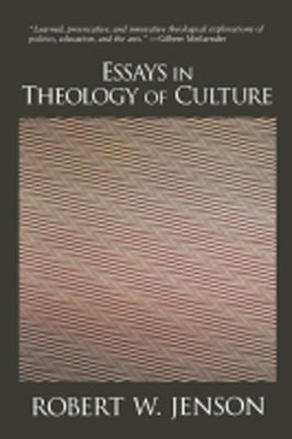 Essays in Theology of Culture by Jenson, Robert W.
